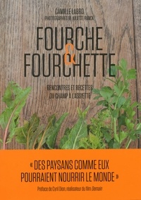 Camille Labro et Juliette Ranck - Fourche & Fourchette - Rencontres et recettes du champ à l'assiette.