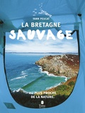 Yann Peucat - La Bretagne sauvage.