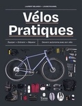 Laurent Belando et Louise Roussel - Vélos pratiques - Equiper, entretenir, réparer. Devenir autonome avec son vélo.