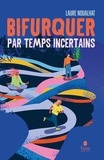 Laure Noualhat - Bifurquer par temps incertains.