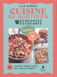 Lila Djeddi - Cuisine du quotidien pour étudiantes et étudiants - 60 recettes végétariennes pour petits budgets.