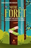 Diana Beresford-Kroeger - Notre forêt - 40 chemins pour guérir la Terre et découvrir les bienfaits des arbres.