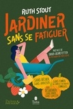 Ruth Stout - Jardiner sans se fatiguer.