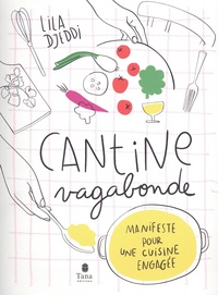 Lila Djeddi - Cantine vagabonde - Manifeste pour une cuisine engagée.