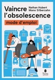 Mano Silberzahn et Nathan Hubert - Vaincre l'obsolescence.