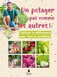 Tom Le Jardinier - Un potager pas comme les autres.