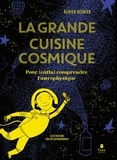 Olivier Gechter - La grande cuisine cosmique - Pour (enfin) comprendre l'astrophysique.