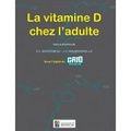 Claude-Laurent Benhamou et Jean-Claude Souberbielle - La vitamine D chez l'adulte.