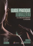 Guy Villaret et Audrey Jacquel - Guide pratique de l'épaule - De la consultation chirurgicale à la rééducation.