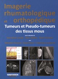 Jean-Denis Laredo et Marc Wybier - Imagerie rhumatologique et orthopédique - Tome 5, Tumeurs et pseudo-tumeurs des tissus mous.