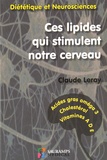 Claude Leray - Ces lipides qui stimulent notre cerveau - Diététique et neurosciences.