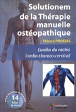 Thierry Prossel - Solutionem de la Thérapie manuelle ostéopathique - Euréka du rachis lombo-thoraco-cervical.