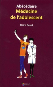 Claire Gayet - Abécédaire médecine de l'adolescent.