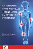 Pierre-Louis Docquier et Pierre Journeau - La recherche et les nouvelles technologies en orthopédie pédiatrique.