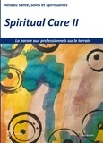  RESSPIR - Spiritual Care - Tome 2, La parole aux professionnels sur le terrain.