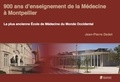 Jean-Pierre Dedet - 900 ans d'enseignement de la Médecine à Montpellier - La plus ancienne Ecole de Médecine du Monde Occidental.