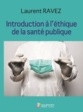 Laurent Ravez - Introduction à l'éthique de la santé publique.