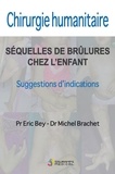 Eric Bey et Michel Brachet - Chirurgie humanitaire. Séquelles de brûlures chez l'enfant - Suggestions d'indications.