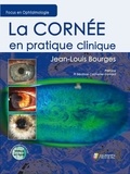 Jean-Louis Bourges - La cornée en pratique clinique.