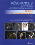 Jean-Denis Laredo - Résonance - Tome 8, Cas pratique en imagerie rhumatologique : épaule et ceinture scapulaire.
