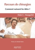 Alain-Charles Masquelet - Parcours de chirurgien - Comment naissent les idées ?.