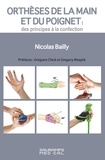 Nicolas Bailly - Orthèses de la main et du poignet - Des principes à la confection.