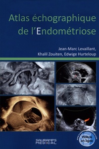 Jean-Marc Levaillant et Khalil Zouiten - Atlas échographique de l'endométriose.