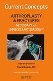 Pascal Boileau - Current concepts - Arthroscopy & fracyures necessary vs. unnecessary surgery ?.