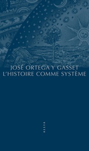 José Ortega y Gasset - L'histoire comme système.