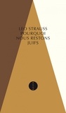 Leo Strauss - Pourquoi nous restons juifs - La foi et l'histoire juives peuvent-elles encore nous parler ?.