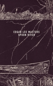 Edgar Lee Masters - Spoon River.