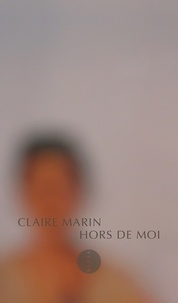 Claire Marin - Hors de moi.