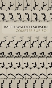 Ralph Waldo Emerson - Compter sur soi - Self-reliance.