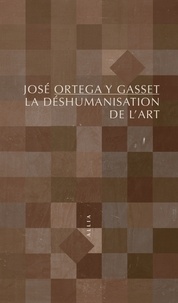 José Ortega y Gasset - La déshumanisation de l'art.