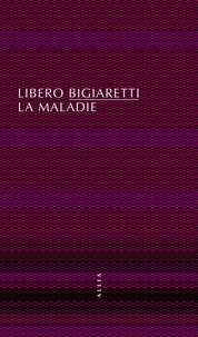 Libero Bigiaretti - La maladie.