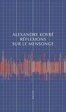 Alexandre Koyré - Réflexions sur le mensonge.