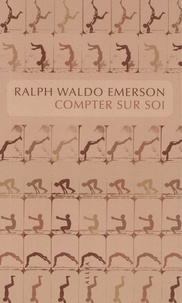 Ralph Waldo Emerson - Compter sur soi - Self-Reliance.