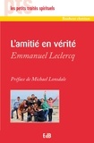 Emmanuel Leclercq - L'amitié en vérité.