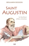 Benjamin Boisson - Saint Augustin - Le bonheur d'être chrétien.
