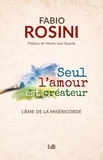 Fabio Rosini - Seul l'amour est créateur - L'âme de la miséricorde.
