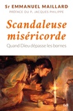 Emmanuel Maillard - Scandaleuse miséricorde - Quand Dieu dépasse les bornes.