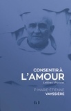 Marie-Etienne Vayssière - Consentir à l'amour - Lettres choisies.