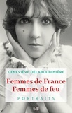 Geneviève Delaboudinière - Femmes de France, femmes de feu.