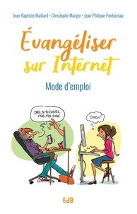 Jean-Baptiste Maillard et Christophe Marger - Evangéliser sur Internet - Mode d'emploi.