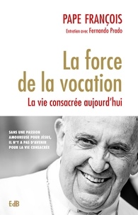  Pape François - La force de la vocation - La vie consacrée aujourd'hui.