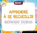 Bernard Dubois - 9 jours pourâ¦ Apprendre à se recueillir – Livre audio.