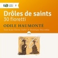 Odile Haumonté et Etienne Dahler - Drôles de saints - 30 fioretti.