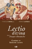 Nicolas Bossu et Marion Launeau - Lectio divina pour chaque dimanche - Carême et semaine sainte (années A, B, C).