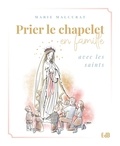 Marie Malcurat - Prier le chapelet en famille avec les saints.