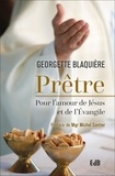 Georgette Blaquière - Prêtre - Pour l'amour de Jésus et de l'Evangile.
